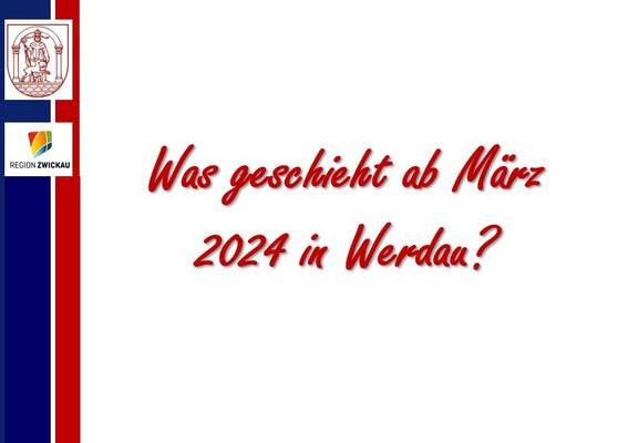 Informationen von Oberbürgermeister Sören Kristensen zu aktuellen Vorhaben der Stadt Werdau im Frühjahr 2024